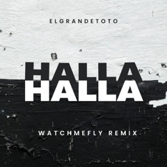 ElGrandeToto - Halla Halla (WATCHMEFLY House Remix)