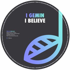 PREMIERE: I Gemin - I Believe [Lisztomania Records]