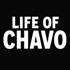 Chavo-Life of Chavo (Sixhhunnid)