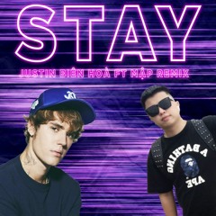 Stay - Justin Biên Hòa - Mappp Remix