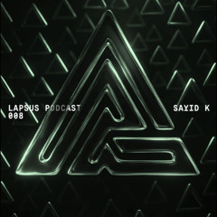 LAPSUS PODCAST 008 by SAYID K (LIVE)