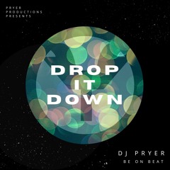 Drop It Down - DJ Pryer
