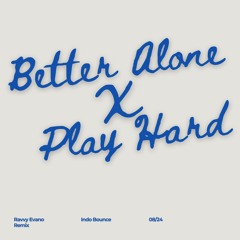 Better Of Alone X Play Hard (RavvyEvano Remix) *Preview Version, Free Download