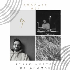 Podcast#21 Scale Hosted By Chamar