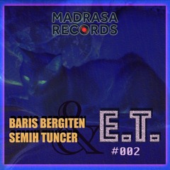 Baris Bergiten & Semih Tuncer - #E.T 002 (B2B Live)