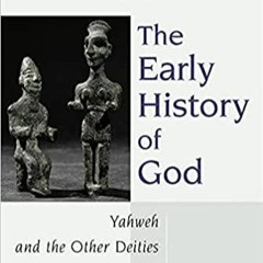 DOWNLOAD/PDF  The Early History of God: Yahweh and the Other Deities in Ancient Israel (The