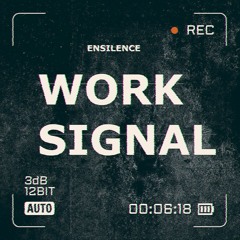 Ensilence - Work Signal (Prod. by Caveman)
