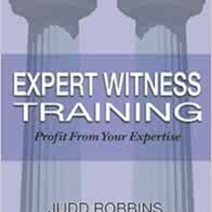 [READ] EBOOK ☑️ Expert Witness Training: Profit from Your Expertise by Judd Robbins,T