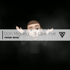 DON MIGUELO - Y QUE FUE (TonnHB remix)