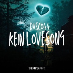 [Tekknosucht] Dasco44 - Kein Lovesong [FREE DL]
