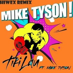 Tiki Lau - Mike Tyson (feat. Mike Tyson)(HIWEX Remix) [FREE DOWNLOAD]