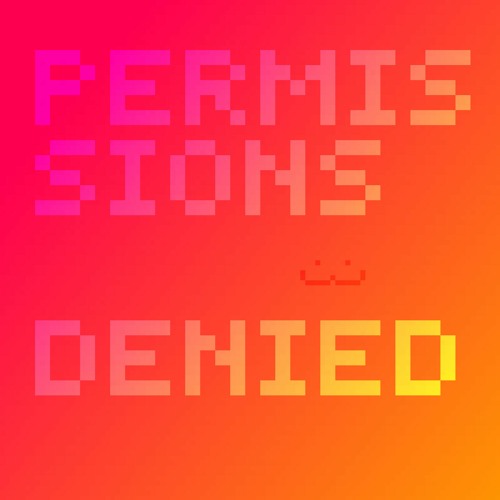 PERMISSIONS DENIED!!!