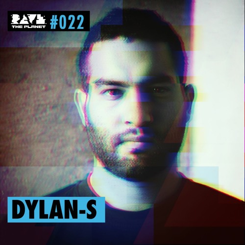 Dylan-S @ Rave The Planet PODcst #022