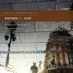 [Get] [KINDLE PDF EBOOK EPUB] Known by God: A Biblical Theology of Personal Identity