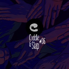 Cuddle & Slap #06 - Feb.2020