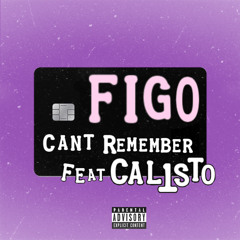 Can’t Remember Ft. Cal1sto