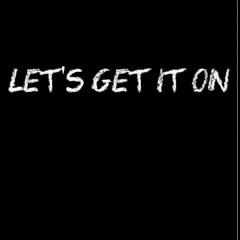 Lets Get It On