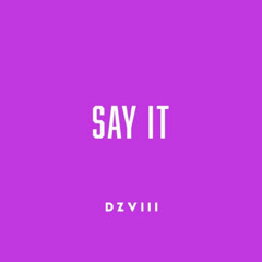 Say it DizzyEight ft Delta Deez