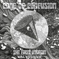 Cone Of Confusion - The First Utopian (Unplugged)