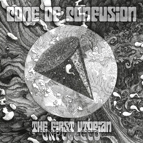 Cone Of Confusion - The First Utopian (Unplugged)