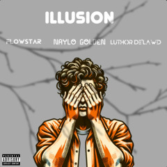 Illusion (ft. Flowstar & Luthor De’Lawd)