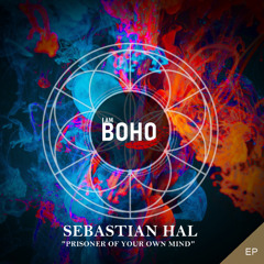 𝐏𝐑𝐄𝐌𝐈𝐄𝐑𝐄: Sebastian Hal - Prisoner of Your Own Mind [I Am Boho Records]