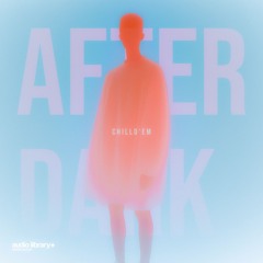 After Dark — ChillD'em | Free Background Music | Audio Library Release