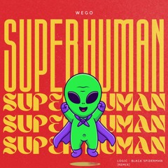 Super Human - Wego [Black Spiderman REMIX]