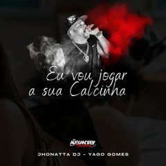 MC ALEXANDRE - EU VOU JOGAR A SUA CALCINHA ( YAGO GOMES & JHONATTA DJ ) VERSAO 2023