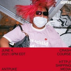 ANTPUKE 4 SHIPPING MEDIA // JUNE 4TH 2021
