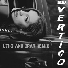 Leena - Vertigo (Otho and Grag Remix)