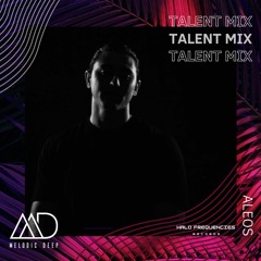 MELODIC DEEP TALENT MIX SERIES #229 | ALEOS