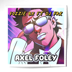 Axel Foley ft Dj FRK