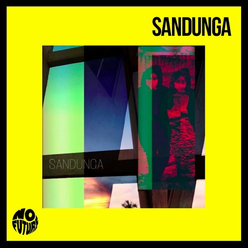 N O F U T U R E x SANDUNGA