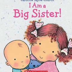 EBOOK #pdf ⚡ I Am a Big Sister (Caroline Jayne Church)     Hardcover – Illustrated, January 27, 20