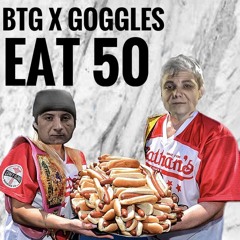BTG x Goggles - Eat 50