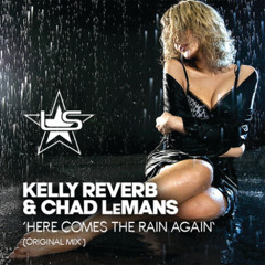 Kelly Reverb, Chad LeMans - Here Comes The Rain Again (Radio Edit)