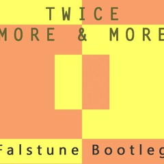 TWICE - MORE & MORE (Falstune Bootleg)