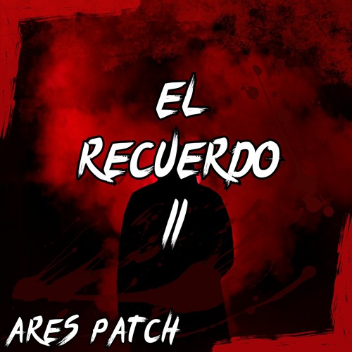 Stream El Recuerdo II by Ares Patch Listen online for free on SoundCloud