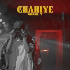Rebel 7 - Chahiye