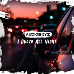 AudioBoyz - I Drove All Night [COMING SOON TO DNZ RECORDS]