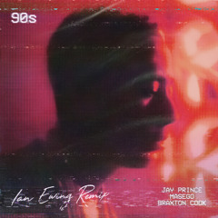 90s (Ian Ewing Remix) [feat. Masego & Jay Prince]