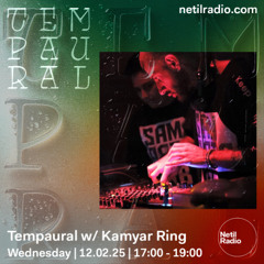 Tempaural w/ Kamyar Ring - Netil Radio - 12 Feb 25