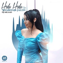 Shabnam Jaleh - Hala Hala (Remix)