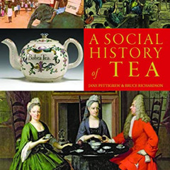 [VIEW] PDF 📁 A Social History of Tea: Tea's Influence on Commerce, Culture & Communi