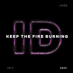 Keep The Fire Burning (Jared ID by Rivoli Disco House Rework) - FILTERED