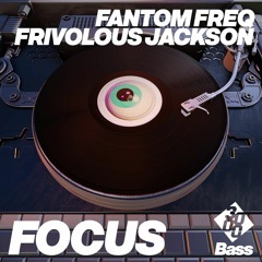 Fantom Freq & Frivolous Jackson - Focus [3000 Bass]
