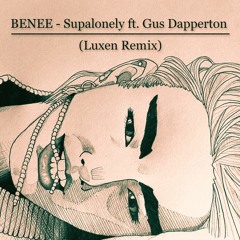 BENEE - Supalonely ft. Gus Dapperton (Luxen Remix)