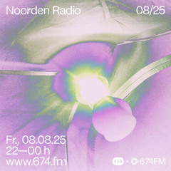 NOORDEN Radio at 674.fm (August 2025)