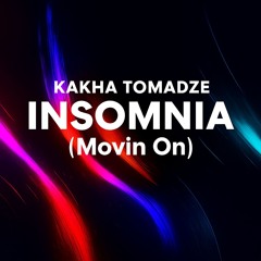 Kakha Tomadze - Insomnia (Movin On)
